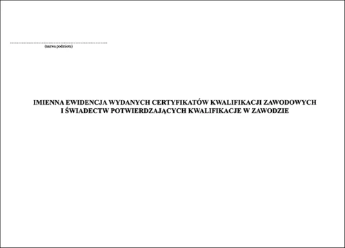 Imienna ewidencja wydanych certyfikatów kwalifikacji zawodowych i świadectw potwierdzających kwalifi