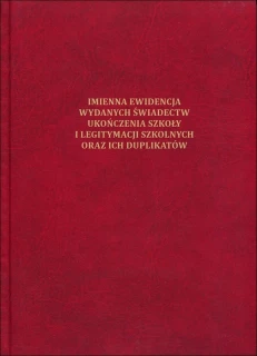 Imienna ewidencja wydanych świadectw ukończenia szkoły i legitymacji szkolnych oraz ich duplikatów