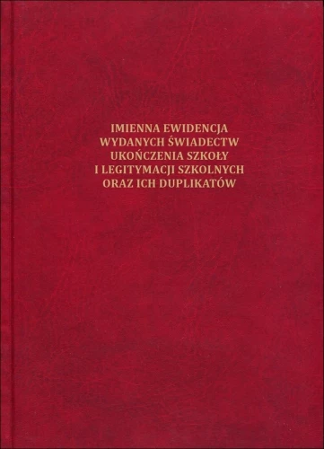 Imienna ewidencjawydanych świadectw ukończenia szkoły i legitymacji szkolnych oraz ich duplikatów